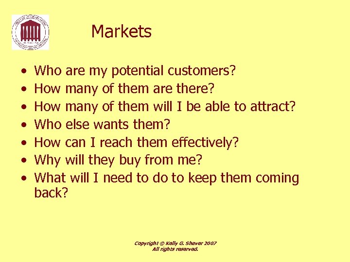 Markets • • Who are my potential customers? How many of them are there?