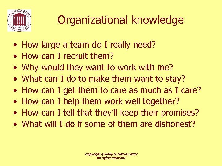 Organizational knowledge • • How large a team do I really need? How can