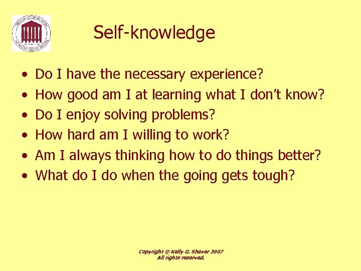 Self-knowledge • • • Do I have the necessary experience? How good am I