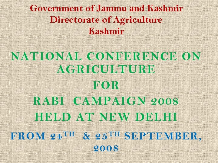 Government of Jammu and Kashmir Directorate of Agriculture Kashmir NATIONAL CONFERENCE ON AGRICULTURE FOR