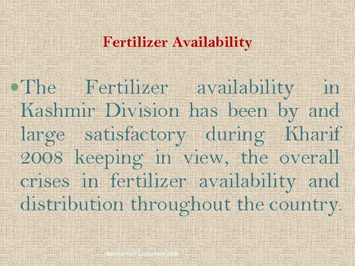 Fertilizer Availability The Fertilizer availability in Kashmir Division has been by and large satisfactory