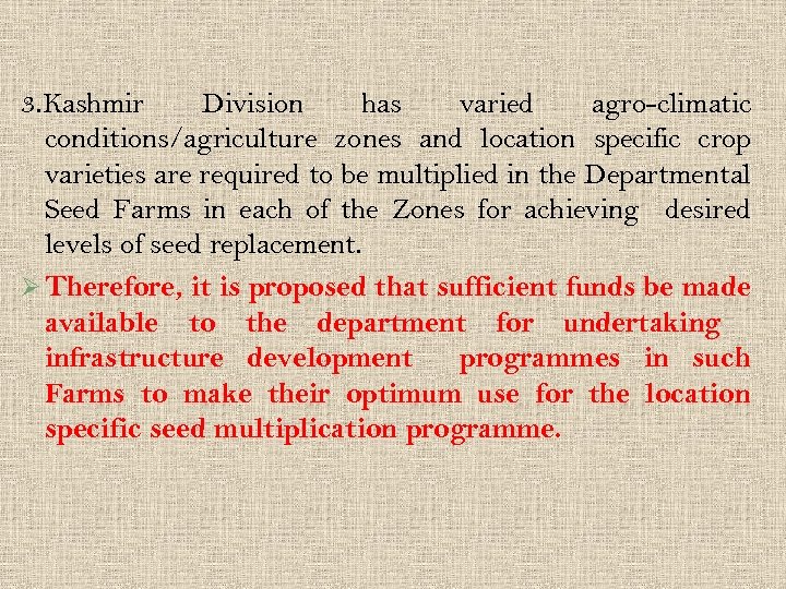 3. Kashmir Division has varied agro-climatic conditions/agriculture zones and location specific crop varieties are