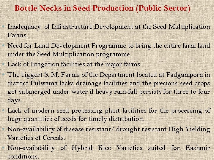 Bottle Necks in Seed Production (Public Sector) • Inadequacy of Infrastructure Development at the