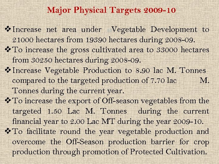 Major Physical Targets 2009 -10 v Increase net area under 33 Vegetable Development to