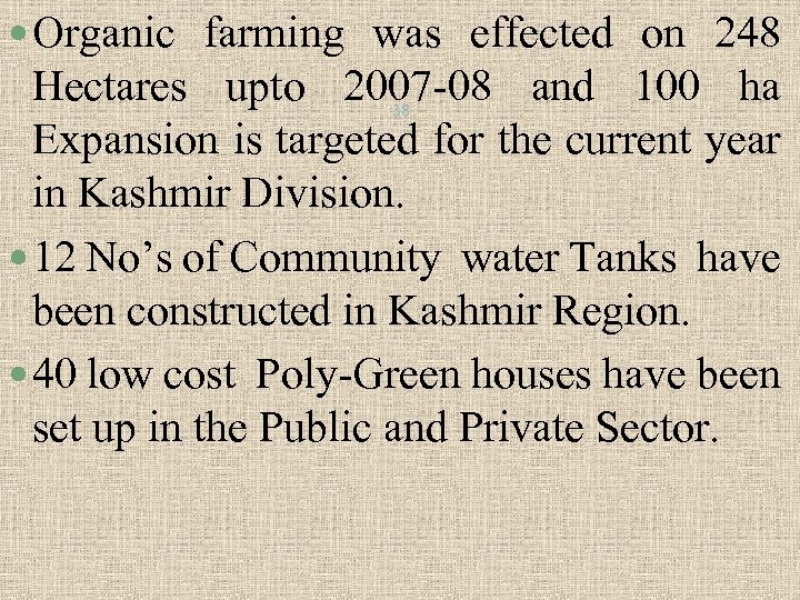  Organic farming was effected on 248 Hectares upto 2007 -08 and 100 ha