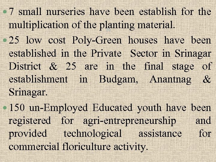  7 small nurseries have been establish for the multiplication of the planting material.