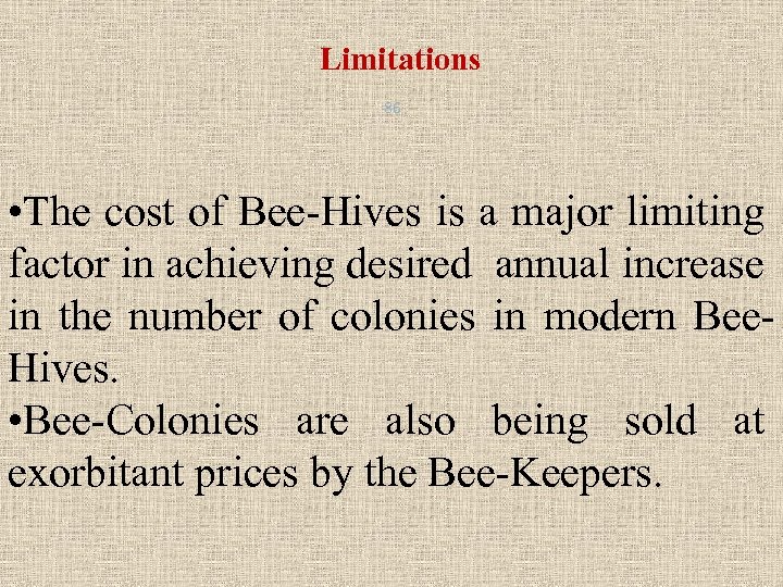 Limitations 86 • The cost of Bee-Hives is a major limiting factor in achieving