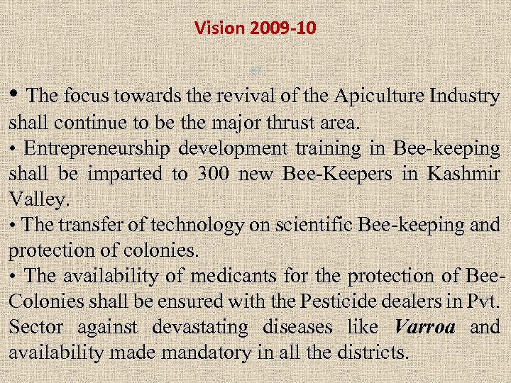 Vision 2009 -10 87 • The focus towards the revival of the Apiculture Industry