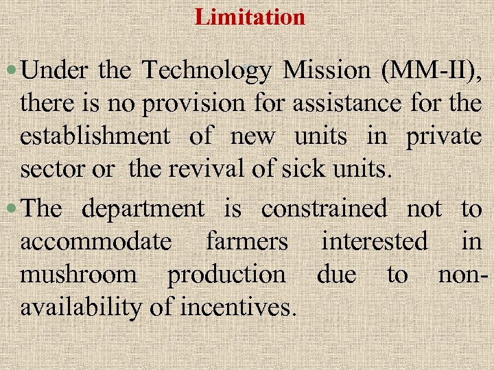 Limitation 89 Under the Technology Mission (MM-II), there is no provision for assistance for