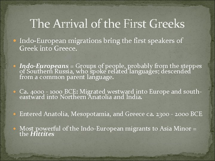 The Arrival of the First Greeks Indo-European migrations bring the first speakers of Greek