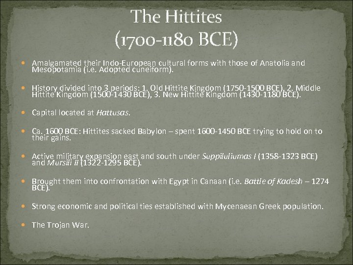 The Hittites (1700 -1180 BCE) Amalgamated their Indo-European cultural forms with those of Anatolia