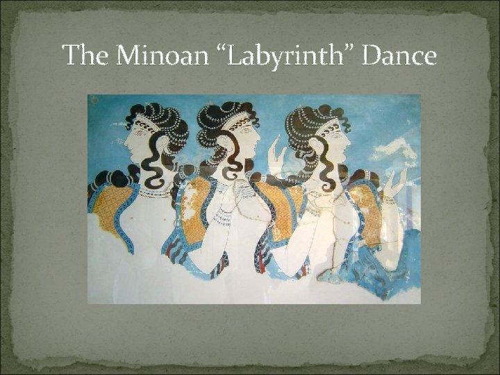 The Minoan “Labyrinth” Dance 