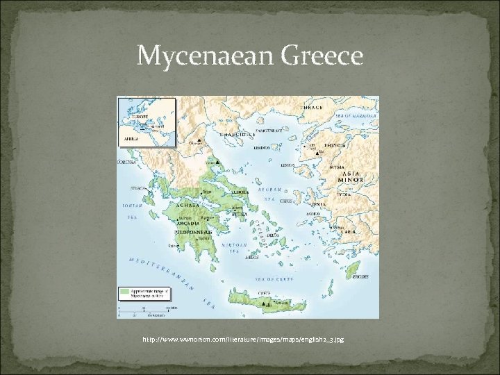 Mycenaean Greece http: //www. wwnorton. com/literature/images/maps/english 2_3. jpg 