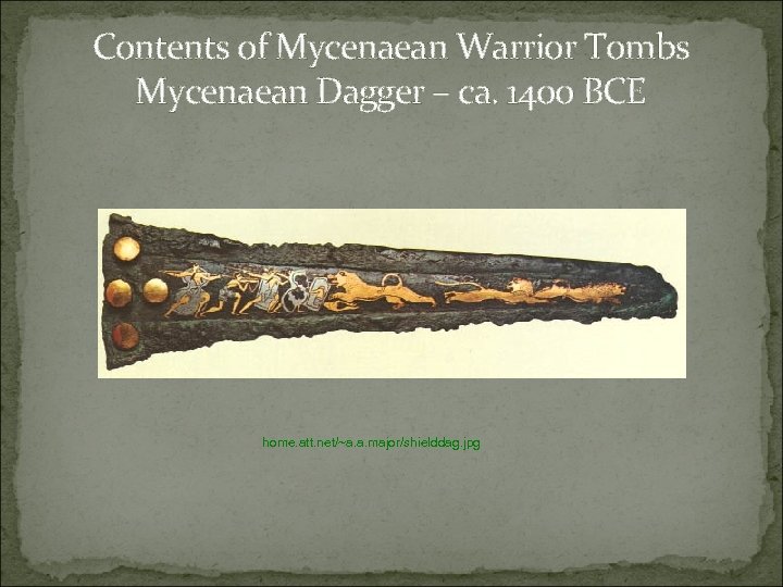 Contents of Mycenaean Warrior Tombs Mycenaean Dagger – ca. 1400 BCE home. att. net/~a.