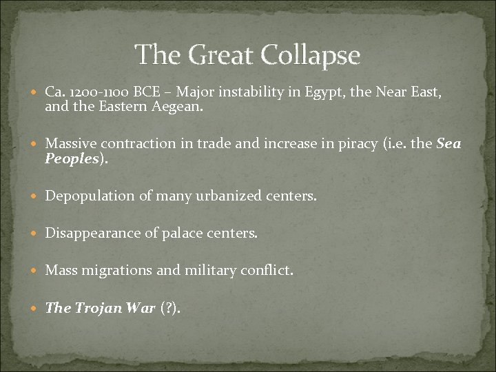 The Great Collapse Ca. 1200 -1100 BCE – Major instability in Egypt, the Near