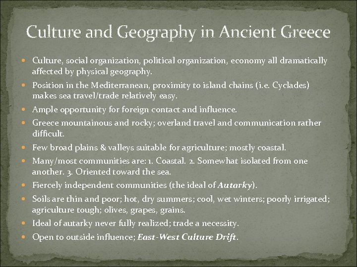 Culture and Geography in Ancient Greece Culture, social organization, political organization, economy all dramatically