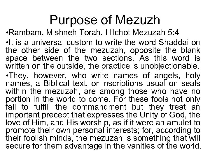 Purpose of Mezuzh • Rambam, Mishneh Torah, Hilchot Mezuzah 5: 4 • It is