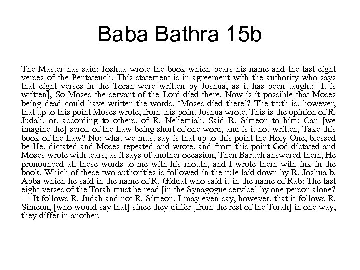 Baba Bathra 15 b The Master has said: Joshua wrote the book which bears