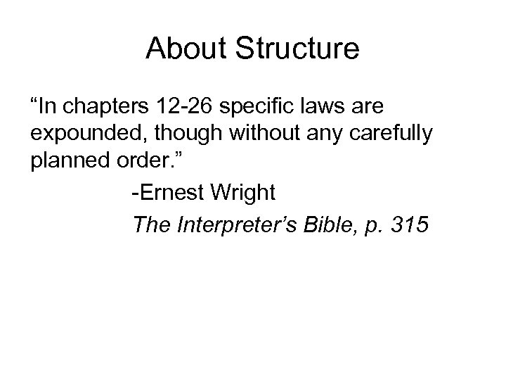 About Structure “In chapters 12 -26 specific laws are expounded, though without any carefully