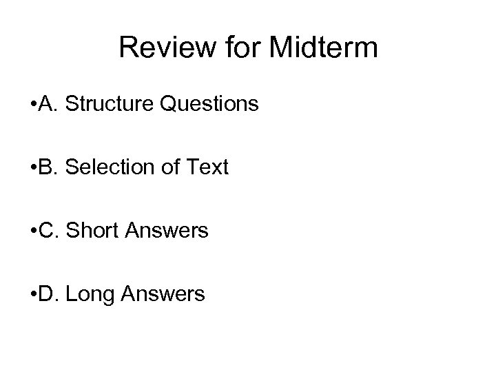 Review for Midterm • A. Structure Questions • B. Selection of Text • C.