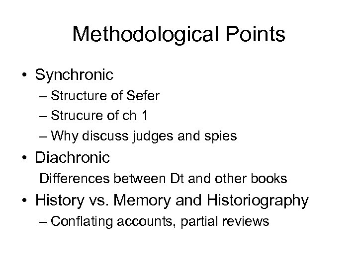 Methodological Points • Synchronic – Structure of Sefer – Strucure of ch 1 –