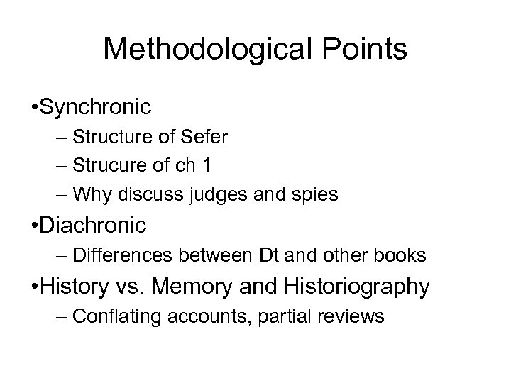 Methodological Points • Synchronic – Structure of Sefer – Strucure of ch 1 –