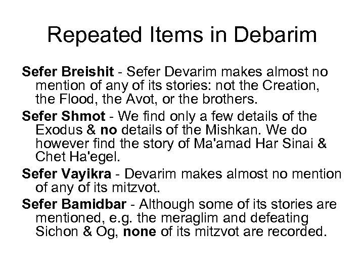 Repeated Items in Debarim Sefer Breishit - Sefer Devarim makes almost no mention of