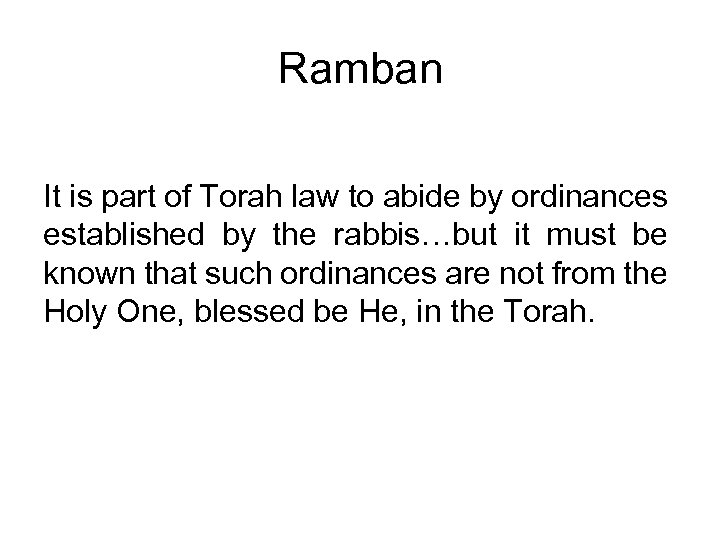 Ramban It is part of Torah law to abide by ordinances established by the