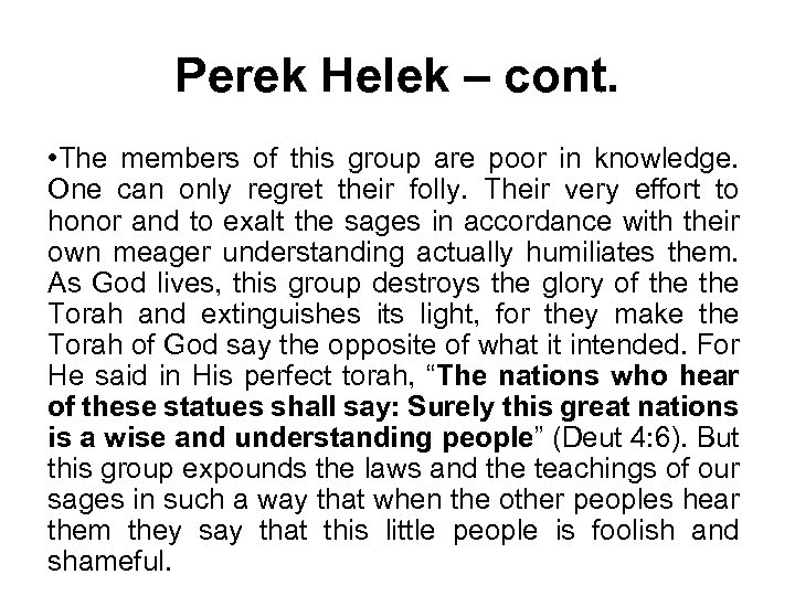 Perek Helek – cont. • The members of this group are poor in knowledge.