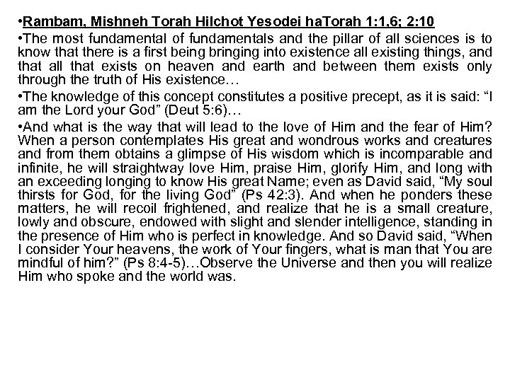  • Rambam, Mishneh Torah Hilchot Yesodei ha. Torah 1: 1, 6; 2: 10