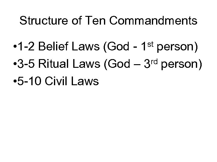 Structure of Ten Commandments • 1 -2 Belief Laws (God - 1 st person)