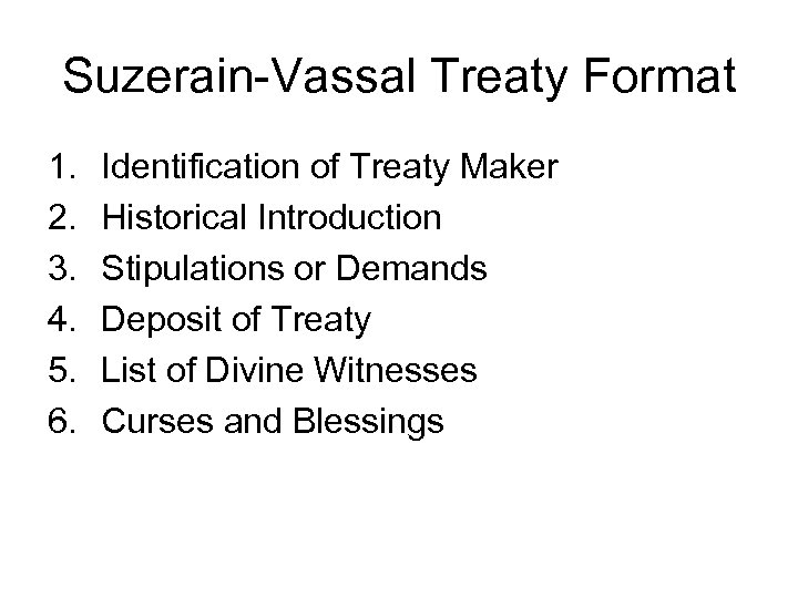 Suzerain-Vassal Treaty Format 1. 2. 3. 4. 5. 6. Identification of Treaty Maker Historical