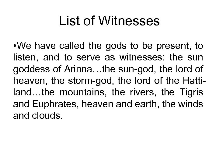 List of Witnesses • We have called the gods to be present, to listen,