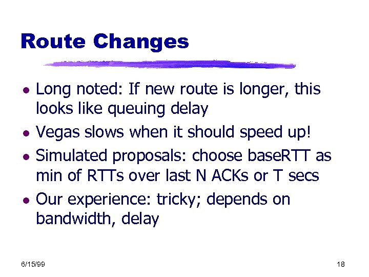 Route Changes l l Long noted: If new route is longer, this looks like