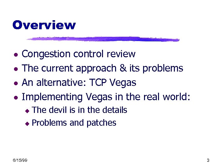 Overview l l Congestion control review The current approach & its problems An alternative: