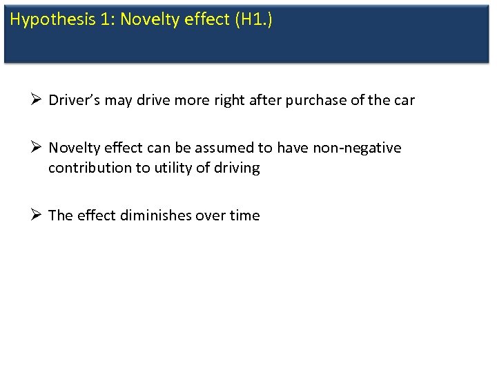 Hypothesis 1: Novelty effect (H 1. ) Ø Driver’s may drive more right after