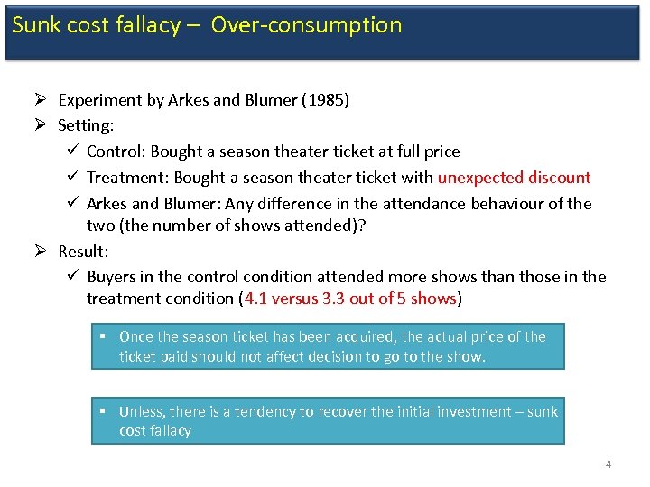 Sunk cost fallacy – Over-consumption Ø Experiment by Arkes and Blumer (1985) Ø Setting: