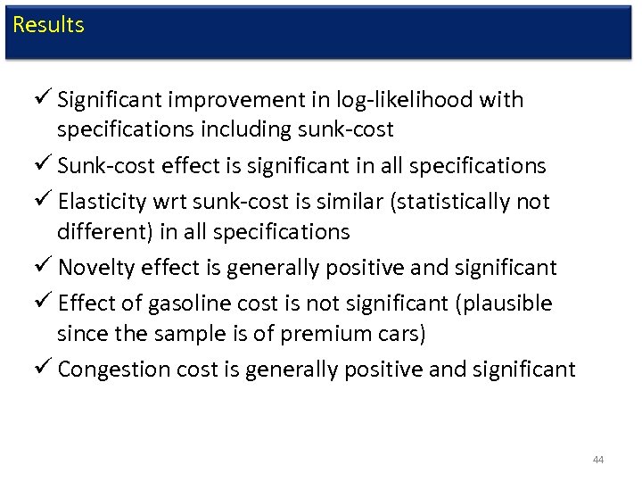 Results ü Significant improvement in log-likelihood with specifications including sunk-cost ü Sunk-cost effect is