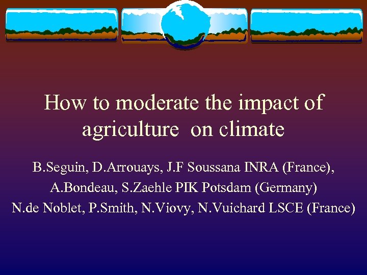 How to moderate the impact of agriculture on climate B. Seguin, D. Arrouays, J.