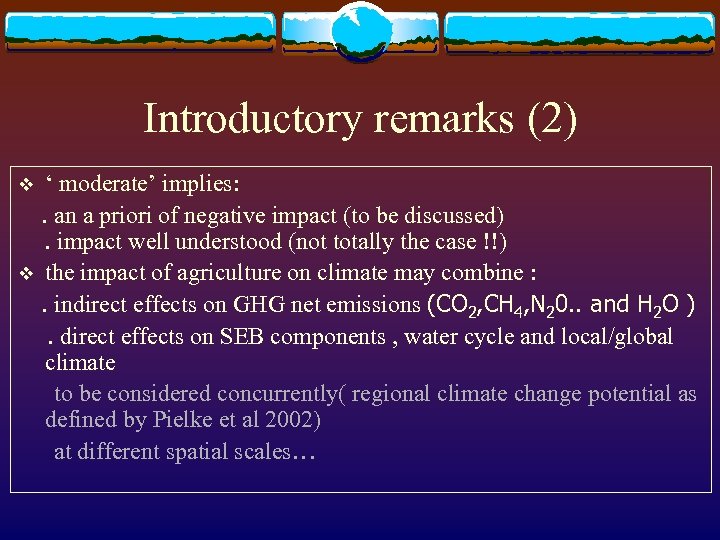 Introductory remarks (2) ‘ moderate’ implies: . an a priori of negative impact (to