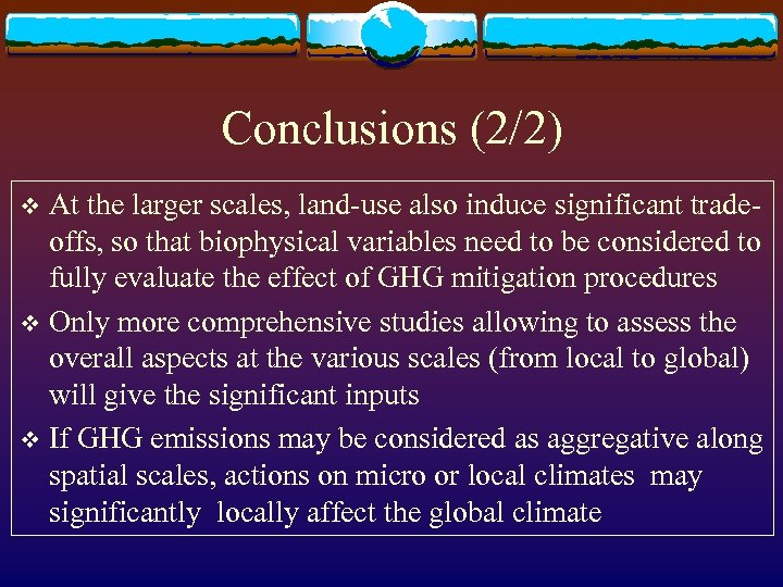 Conclusions (2/2) At the larger scales, land-use also induce significant tradeoffs, so that biophysical