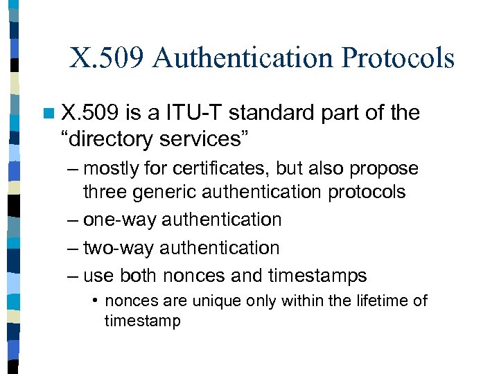 X. 509 Authentication Protocols n X. 509 is a ITU-T standard part of the