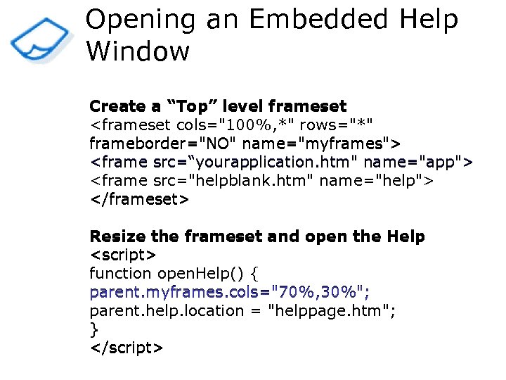 Opening an Embedded Help Window Create a “Top” level frameset <frameset cols="100%, *" rows="*"