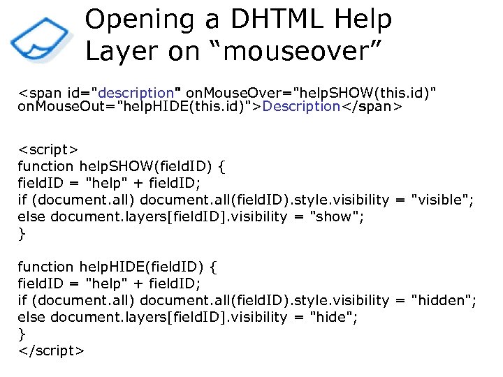 Opening a DHTML Help Layer on “mouseover” <span id="description" on. Mouse. Over="help. SHOW(this. id)"