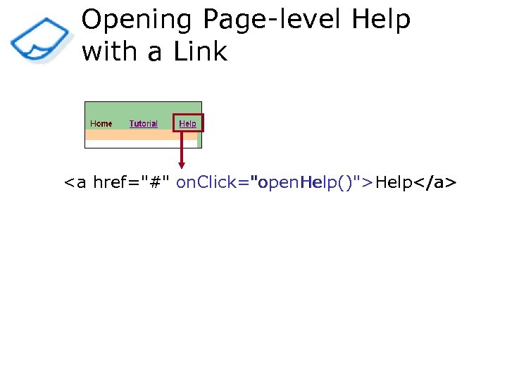 Opening Page-level Help with a Link <a href="#" on. Click="open. Help()">Help</a> 