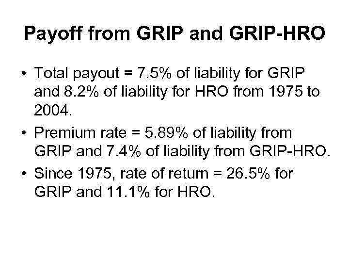 Payoff from GRIP and GRIP-HRO • Total payout = 7. 5% of liability for
