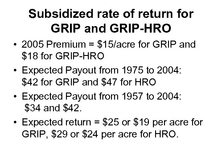 Subsidized rate of return for GRIP and GRIP-HRO • 2005 Premium = $15/acre for