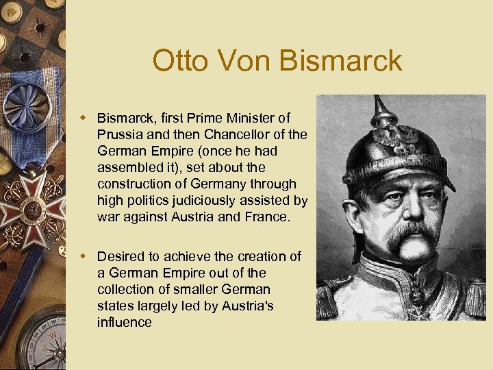 Otto Von Bismarck w Bismarck, first Prime Minister of Prussia and then Chancellor of