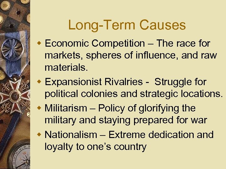 Long Term Causes w Economic Competition – The race for markets, spheres of influence,