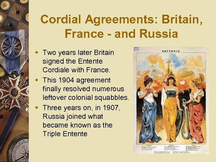 Cordial Agreements: Britain, France - and Russia w Two years later Britain signed the